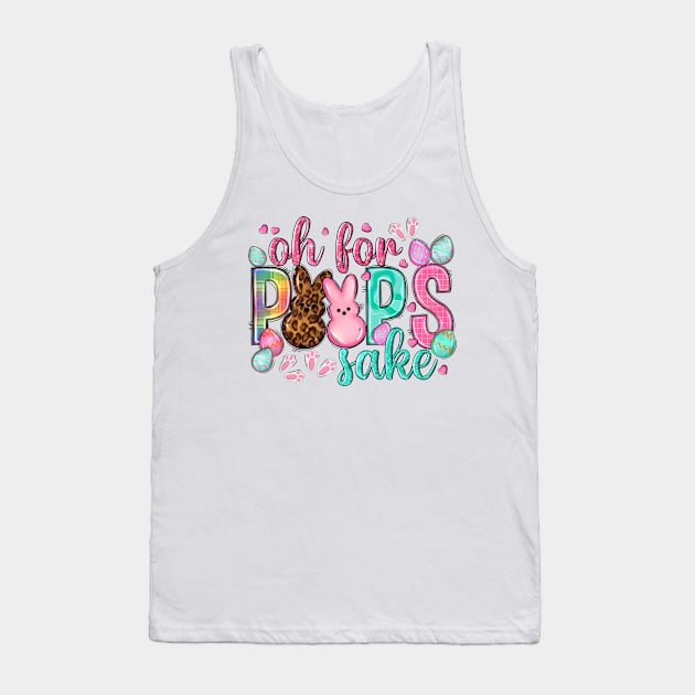 Oh For Peeps Sake, Happy Easter Day, Easter Bunnies, Easter Eggs Tank Top by artbyhintze